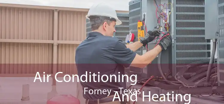 Air Conditioning
                        And Heating Forney - Texas