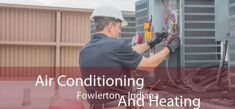 Air Conditioning
                        And Heating Fowlerton - Indiana