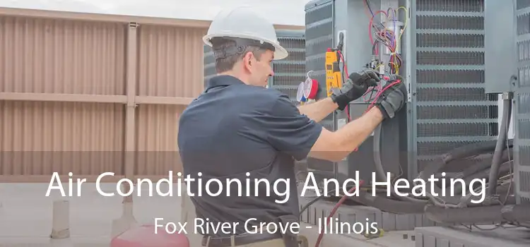 Air Conditioning
                        And Heating Fox River Grove - Illinois