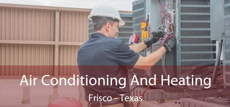 Air Conditioning And Heating Frisco - Texas