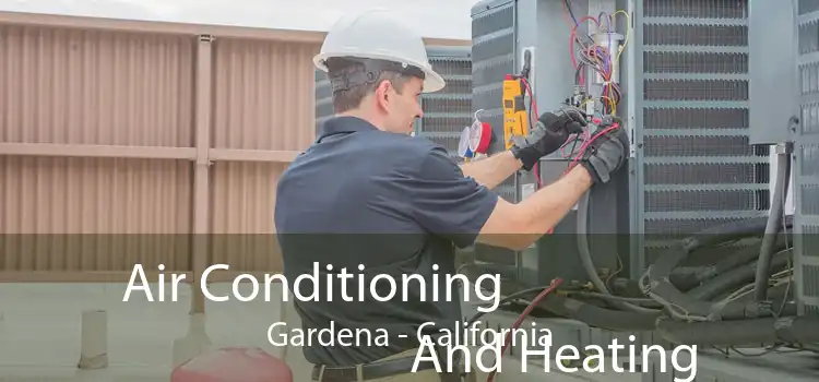 Air Conditioning
                        And Heating Gardena - California