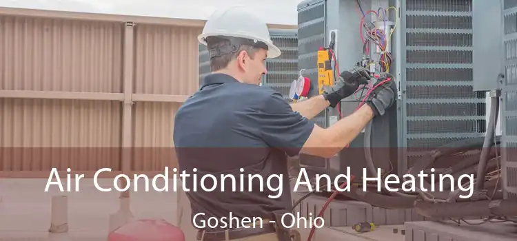 Air Conditioning
                        And Heating Goshen - Ohio