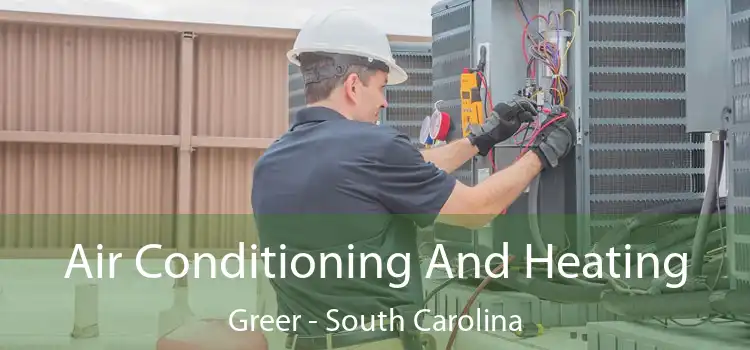 Air Conditioning And Heating Greer - South Carolina