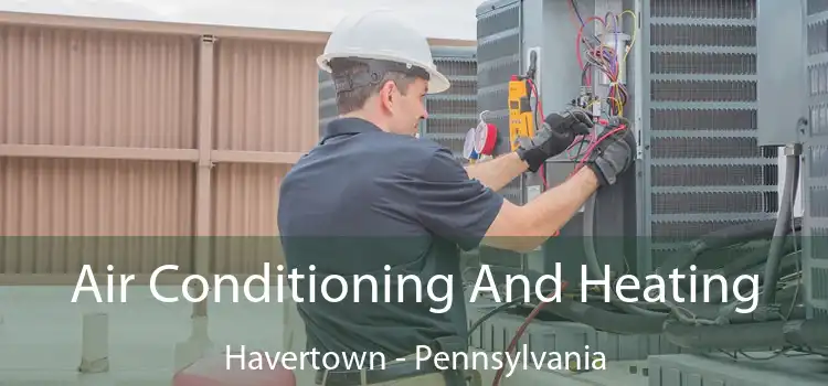 Air Conditioning And Heating Havertown - Pennsylvania