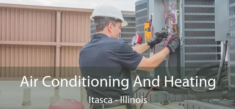 Air Conditioning
                        And Heating Itasca - Illinois