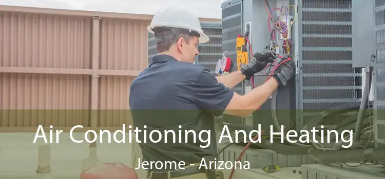 Air Conditioning
                        And Heating Jerome - Arizona