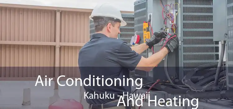 Air Conditioning
                        And Heating Kahuku - Hawaii
