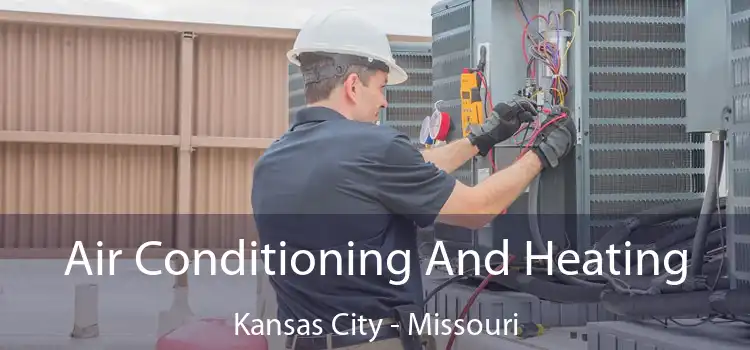 Air Conditioning
                        And Heating Kansas City - Missouri