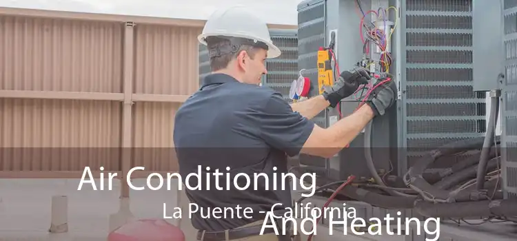 Air Conditioning
                        And Heating La Puente - California