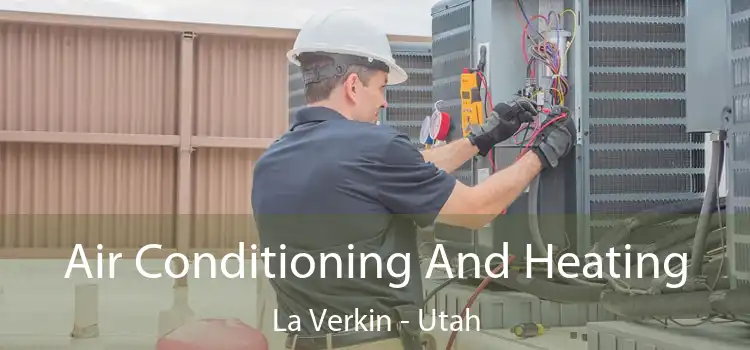 Air Conditioning
                        And Heating La Verkin - Utah