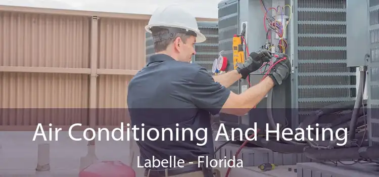 Air Conditioning
                        And Heating Labelle - Florida