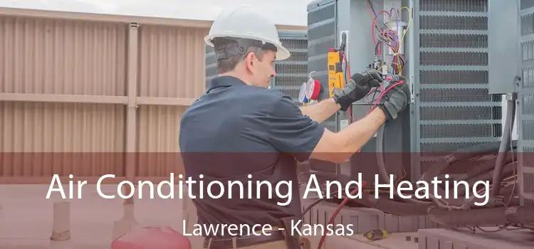 Air Conditioning
                        And Heating Lawrence - Kansas