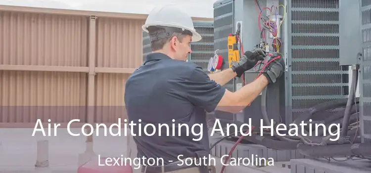 Air Conditioning
                        And Heating Lexington - South Carolina