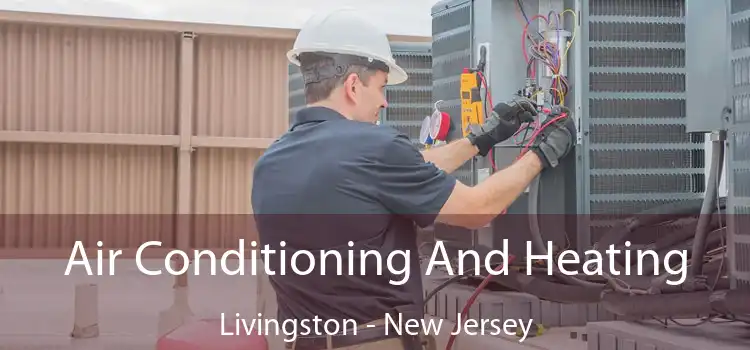 Air Conditioning
                        And Heating Livingston - New Jersey