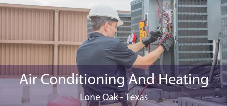 Air Conditioning And Heating Lone Oak - Texas