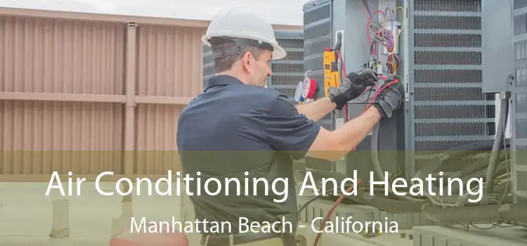 Air Conditioning
                        And Heating Manhattan Beach - California