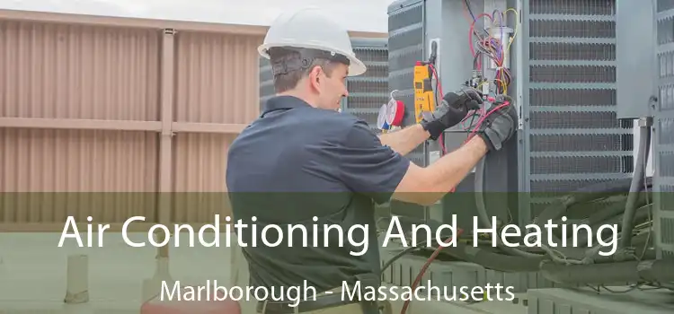 Air Conditioning
                        And Heating Marlborough - Massachusetts