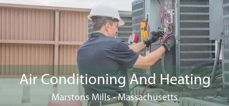 Air Conditioning
                        And Heating Marstons Mills - Massachusetts