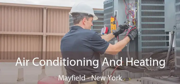 Air Conditioning
                        And Heating Mayfield - New York