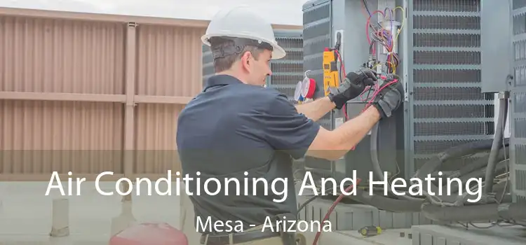 Air Conditioning
                        And Heating Mesa - Arizona