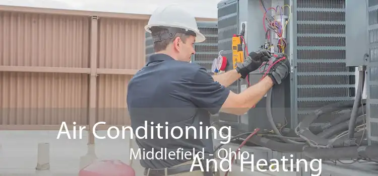 Air Conditioning
                        And Heating Middlefield - Ohio