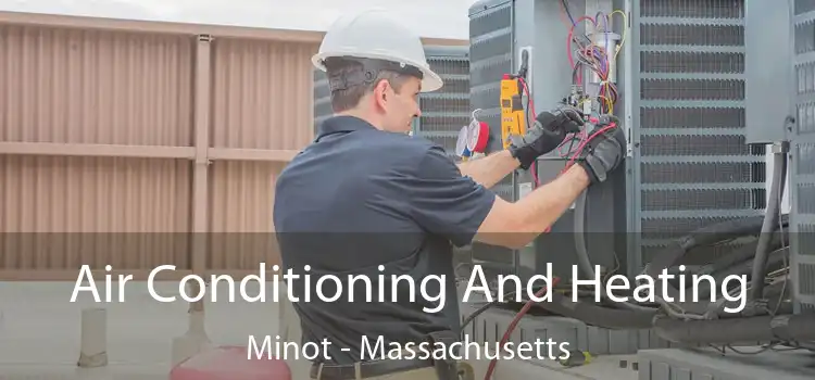 Air Conditioning
                        And Heating Minot - Massachusetts