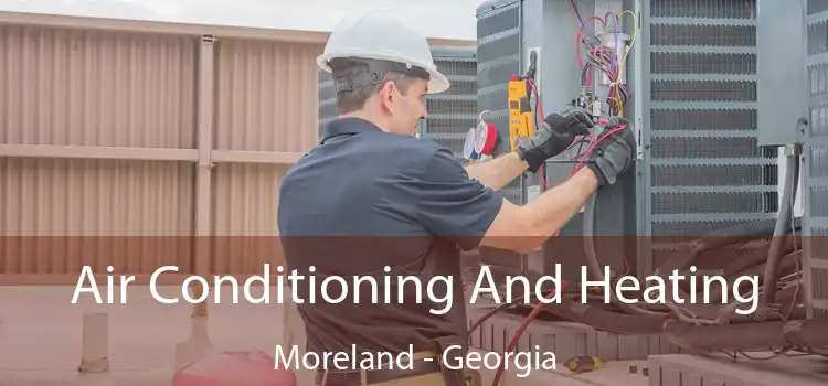 Air Conditioning
                        And Heating Moreland - Georgia