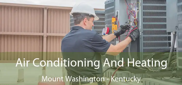 Air Conditioning
                        And Heating Mount Washington - Kentucky