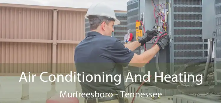 Air Conditioning And Heating Murfreesboro - Tennessee