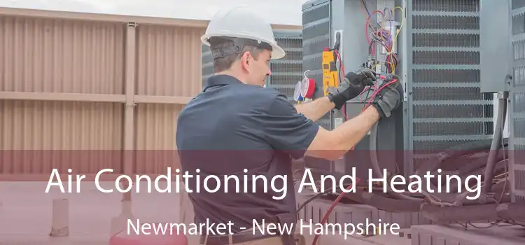 Air Conditioning
                        And Heating Newmarket - New Hampshire