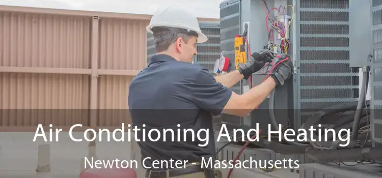 Air Conditioning
                        And Heating Newton Center - Massachusetts