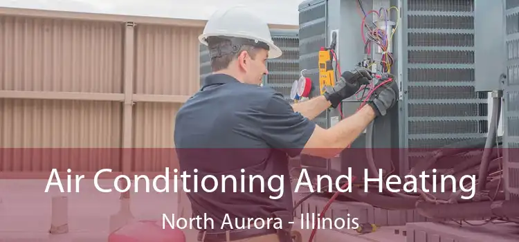 Air Conditioning
                        And Heating North Aurora - Illinois