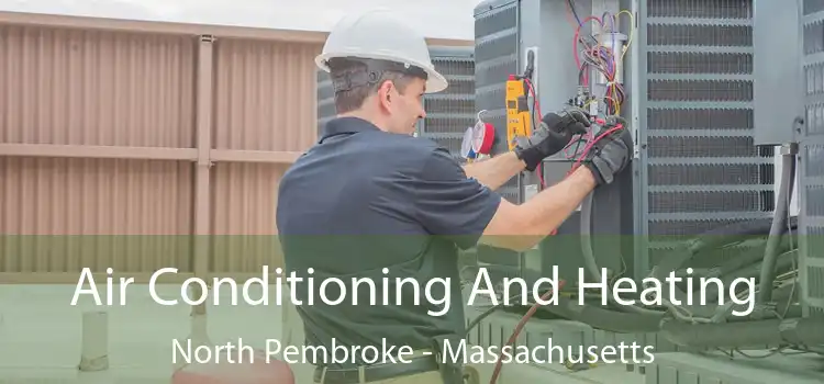 Air Conditioning
                        And Heating North Pembroke - Massachusetts