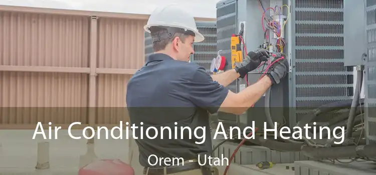 Air Conditioning
                        And Heating Orem - Utah