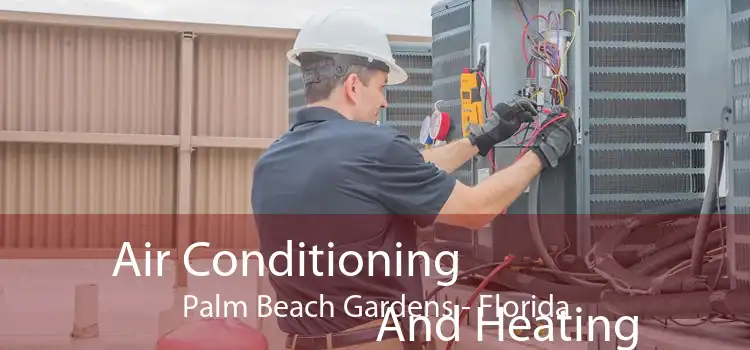 Air Conditioning
                        And Heating Palm Beach Gardens - Florida
