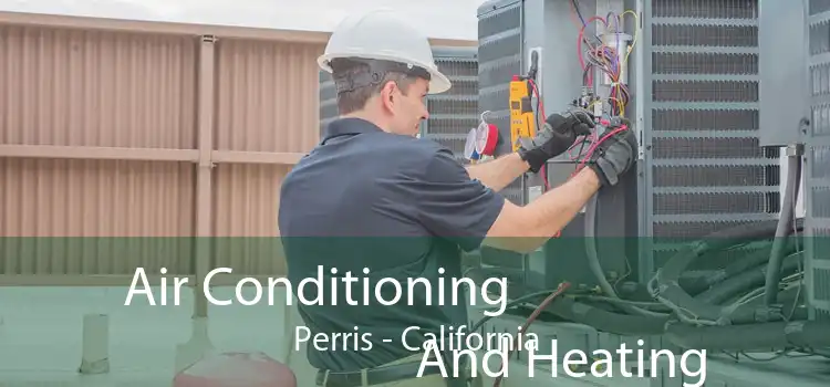 Air Conditioning
                        And Heating Perris - California