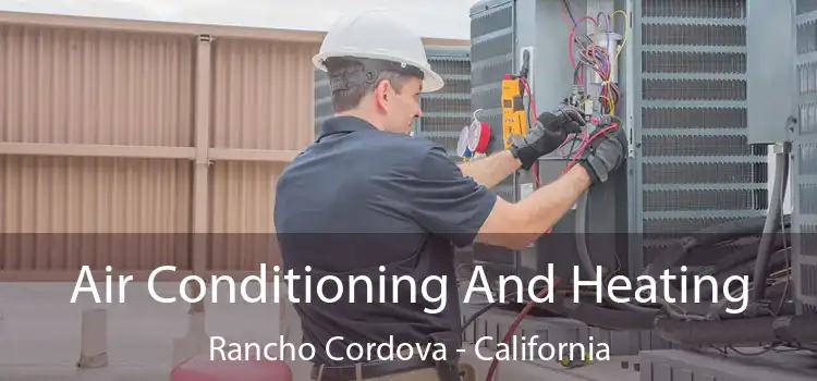 Air Conditioning
                        And Heating Rancho Cordova - California