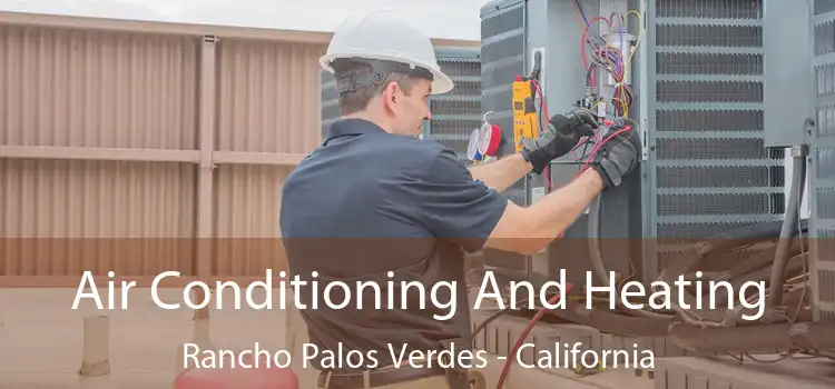 Air Conditioning And Heating Rancho Palos Verdes - California