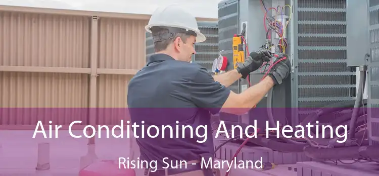 Air Conditioning
                        And Heating Rising Sun - Maryland