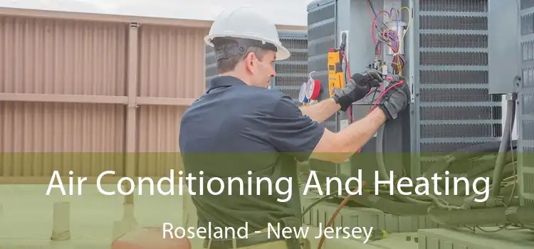 Air Conditioning And Heating Roseland - New Jersey
