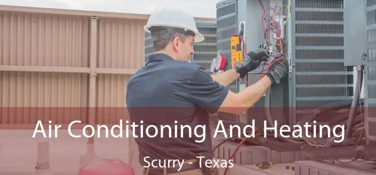 Air Conditioning And Heating Scurry - Texas