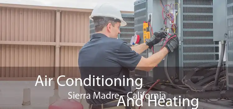 Air Conditioning
                        And Heating Sierra Madre - California