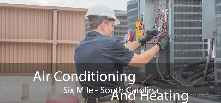 Air Conditioning
                        And Heating Six Mile - South Carolina