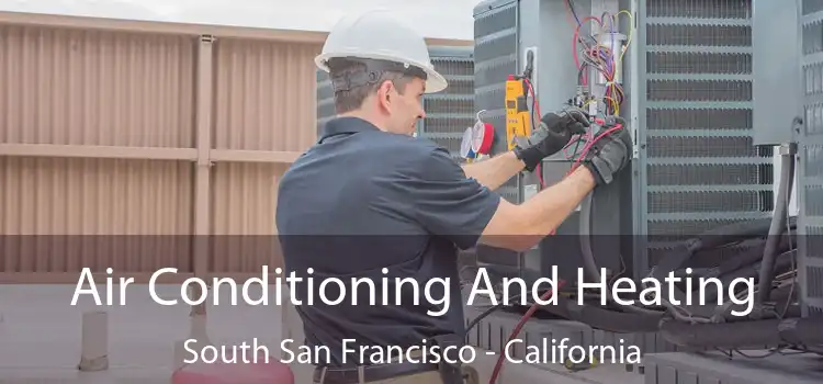 Air Conditioning
                        And Heating South San Francisco - California