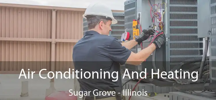 Air Conditioning
                        And Heating Sugar Grove - Illinois