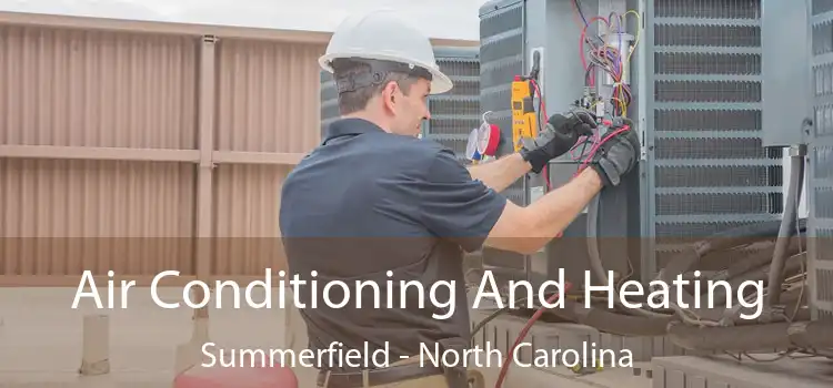Air Conditioning And Heating Summerfield - North Carolina