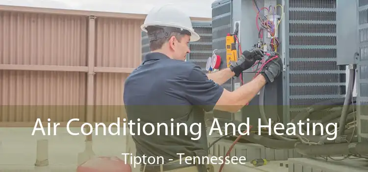 Air Conditioning
                        And Heating Tipton - Tennessee