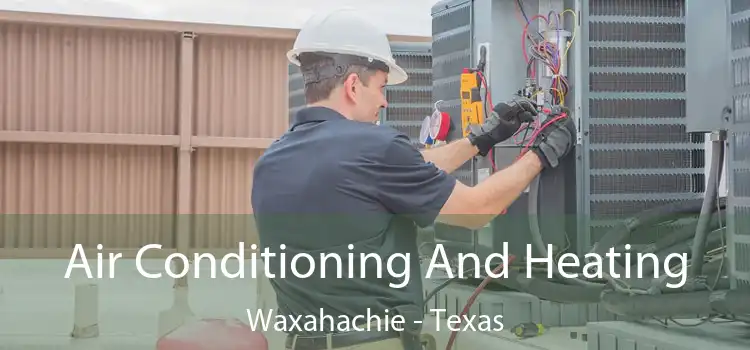 Air Conditioning And Heating Waxahachie - Texas