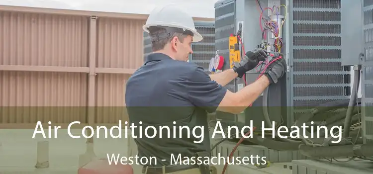 Air Conditioning
                        And Heating Weston - Massachusetts