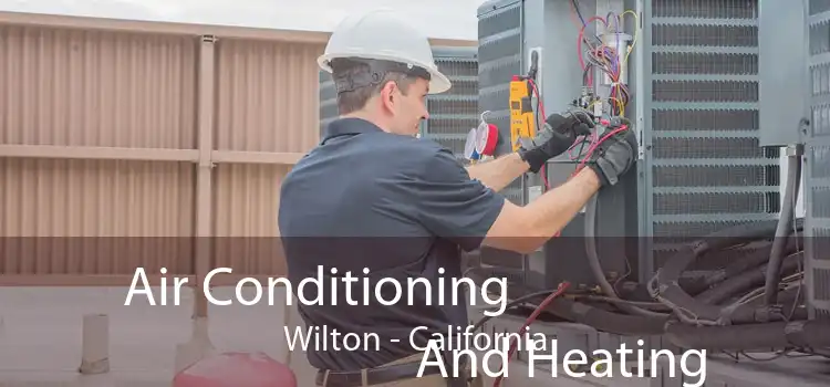 Air Conditioning
                        And Heating Wilton - California